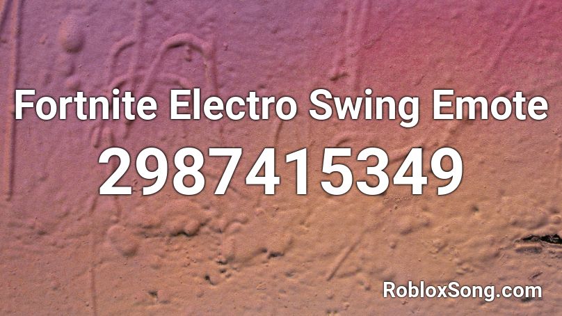 Fortnite Electro Swing Emote Roblox ID