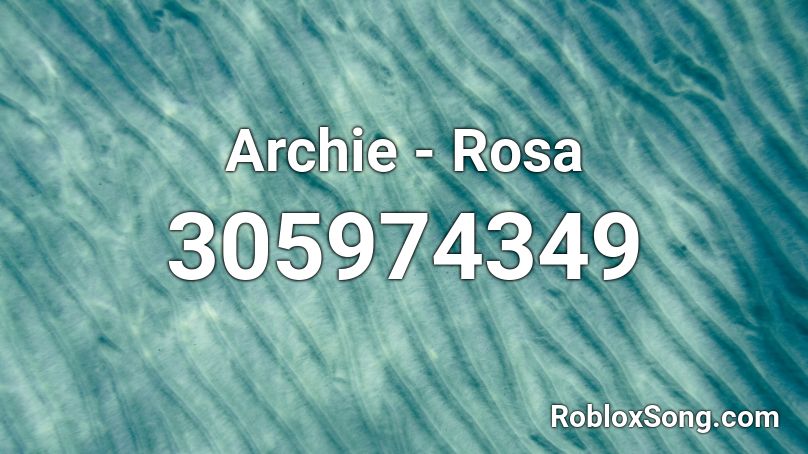 Archie - Rosa Roblox ID