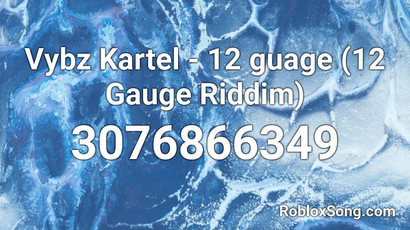 Vybz Kartel - 12 guage (12 Gauge Riddim) Roblox ID