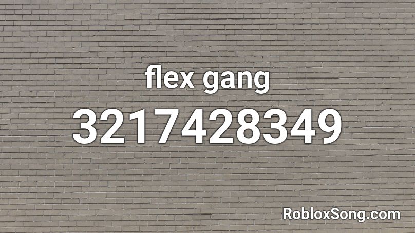 flex gang Roblox ID