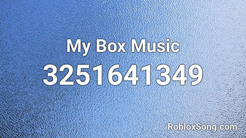 My Box Music Roblox ID