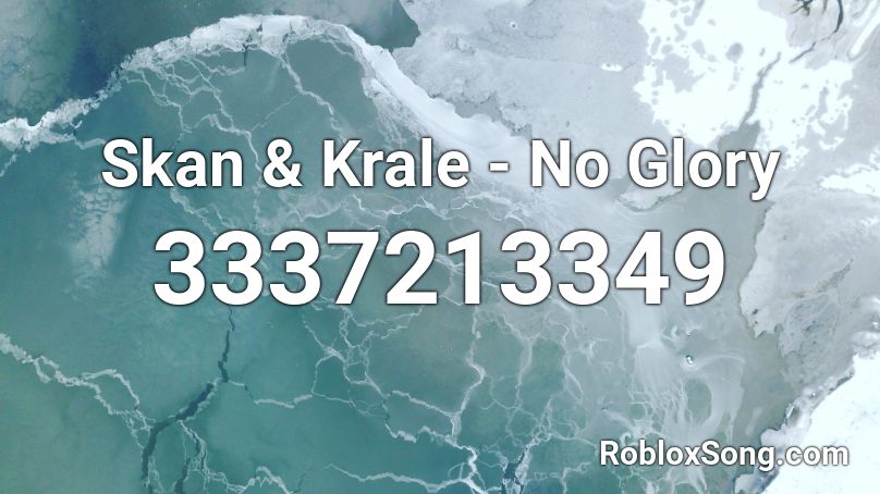 Skan Krale No Glory Roblox Id Roblox Music Codes - skan & krale lblvnc remix no glory roblox id