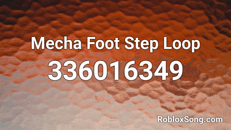 Mecha Foot Step Loop Roblox ID