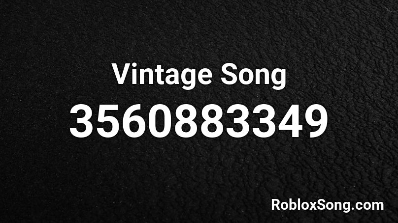 Vintage Song Roblox Id Roblox Music Codes - roblox bloody stream piano