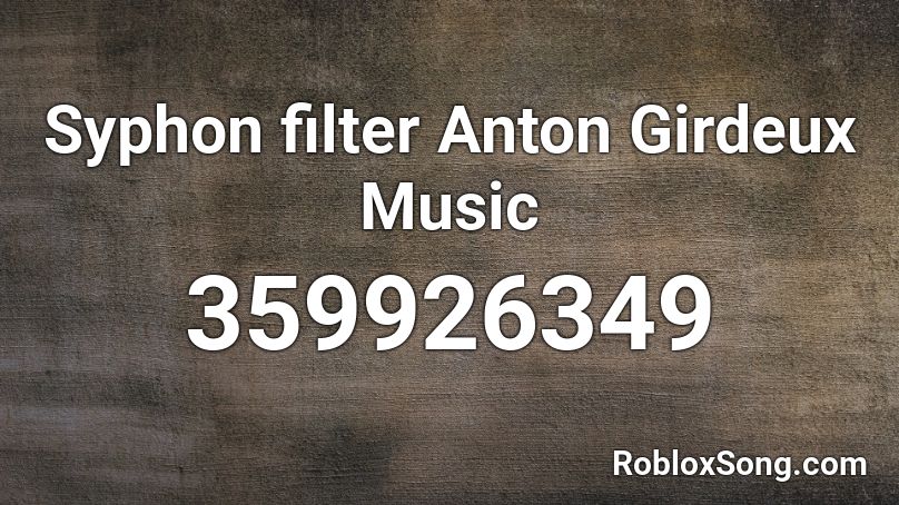 Syphon filter Anton Girdeux Music Roblox ID