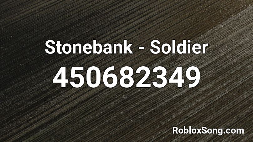 Stonebank - Soldier Roblox ID