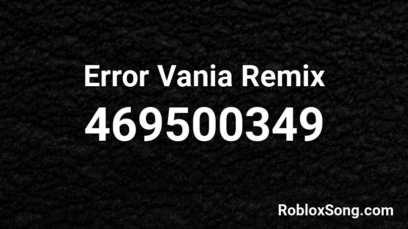 Error Vania Remix Roblox ID