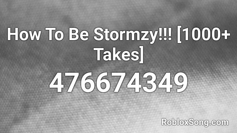 How To Be Stormzy!!! [1000+ Takes] Roblox ID