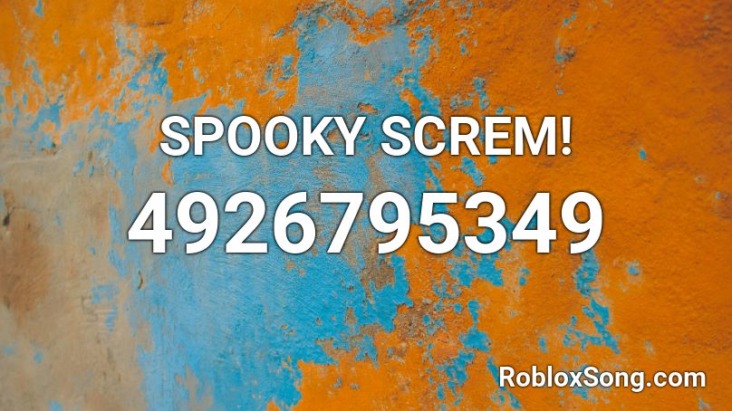 SPOOKY SCREM! Roblox ID