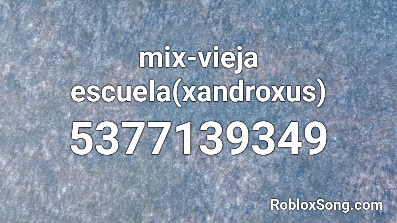 mix-vieja escuela(xandroxus) Roblox ID