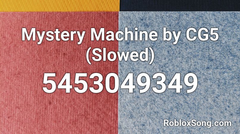 Mystery Machine by CG5 (Slowed) Roblox ID