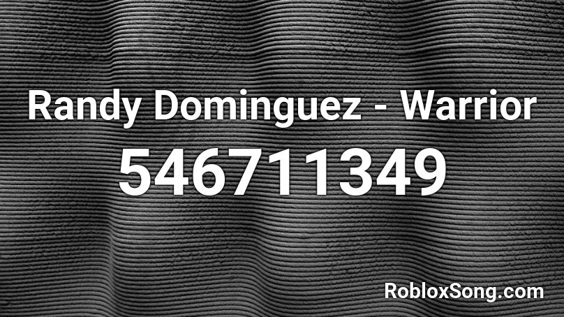  Randy Dominguez - Warrior Roblox ID
