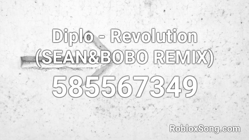 Diplo - Revolution (SEAN&BOBO REMIX) Roblox ID