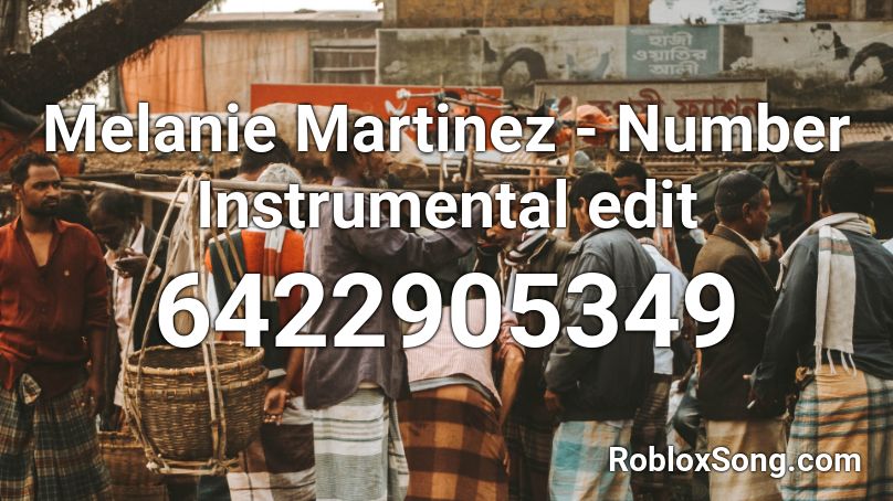 Melanie Martinez - Number Instrumental edit Roblox ID