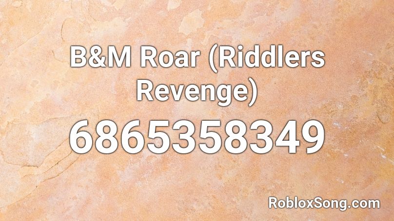 B&M Roar (Riddlers Revenge) Roblox ID