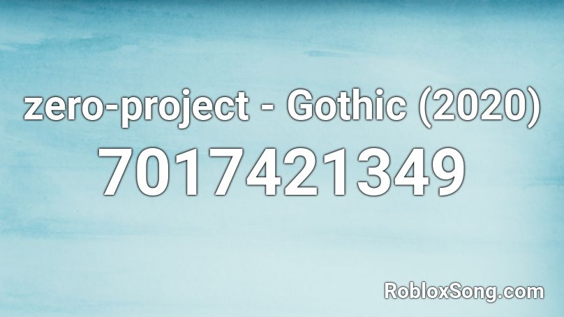 zero-project - Gothic (2020) Roblox ID