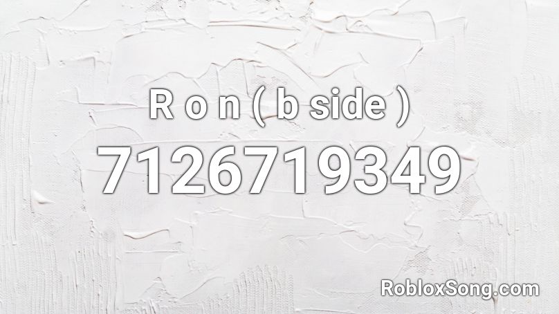R o n ( b side ) Roblox ID