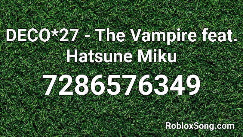 DECO*27 - The Vampire feat. Hatsune Miku Roblox ID