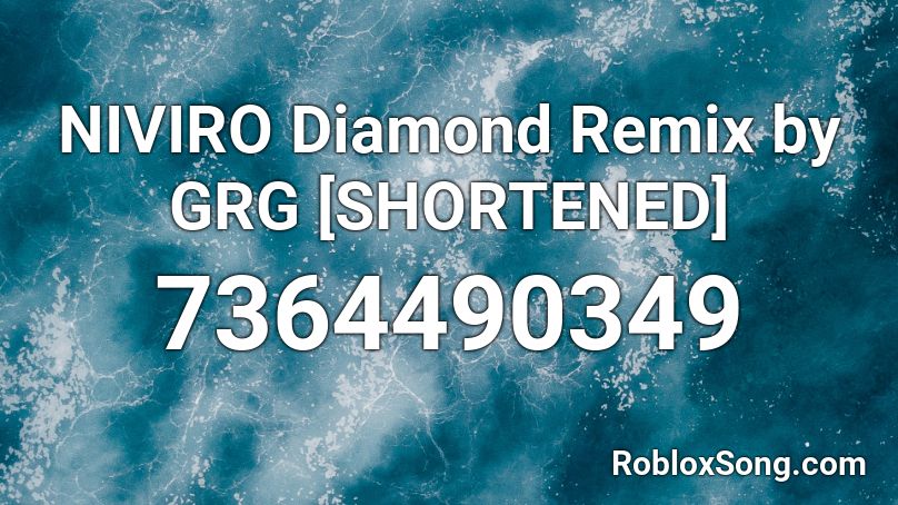 NIVIRO Diamond Remix by GRG [SHORTENED] Roblox ID