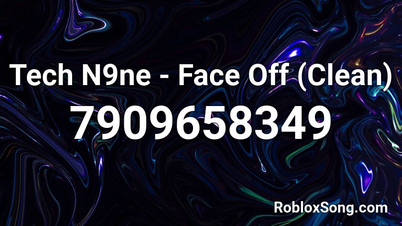 Tech N9ne - Face Off (Clean) Roblox ID