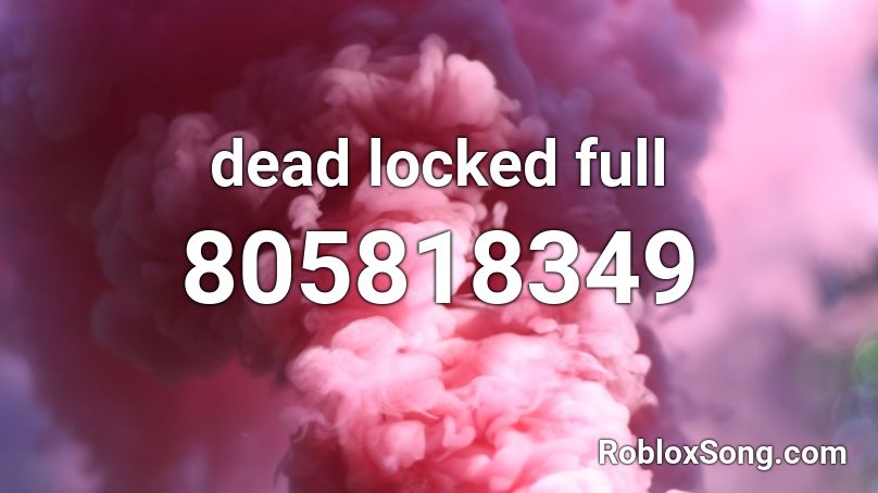 dead locked full Roblox ID