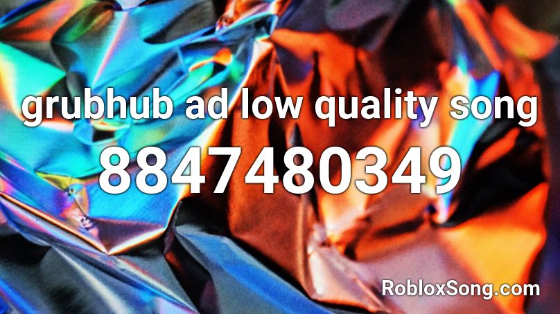 grubhub ad low quality song Roblox ID