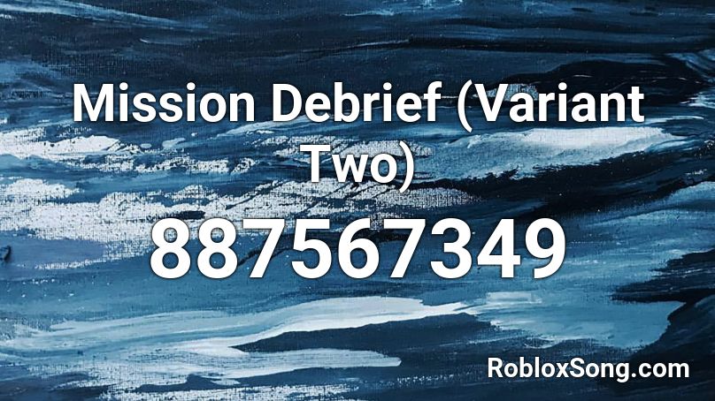 Mission Debrief Variant Two Roblox Id Roblox Music Codes - roblox scary mission codes