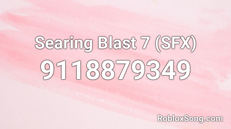 Searing Blast 7 (SFX) Roblox ID