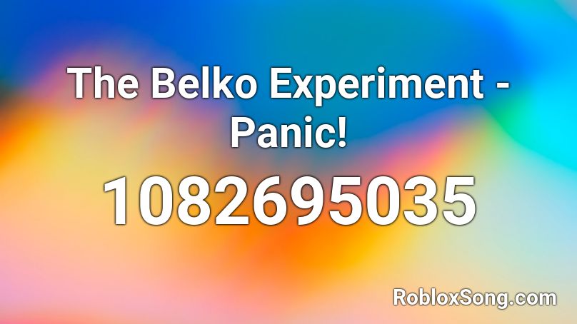The Belko Experiment - Panic! Roblox ID