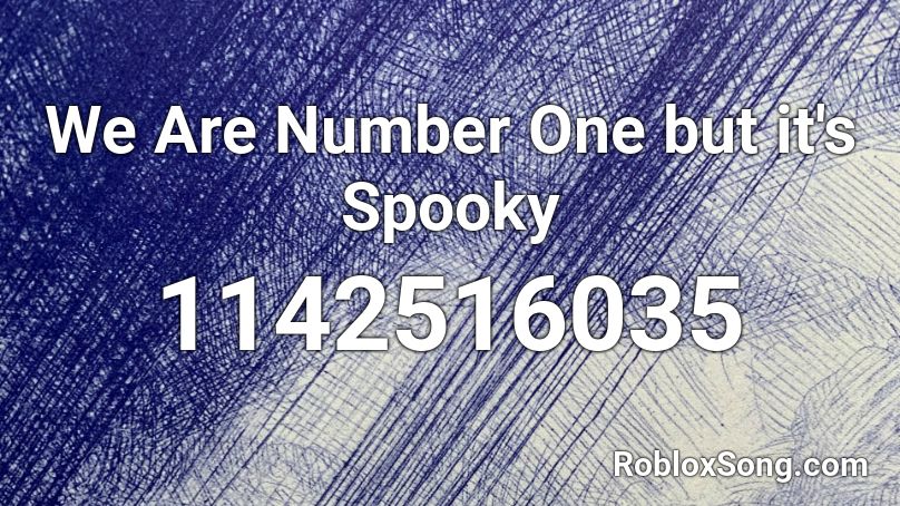 We Are Number One but it's Spooky Roblox ID