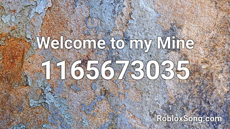 Welcome to my Mine Roblox ID