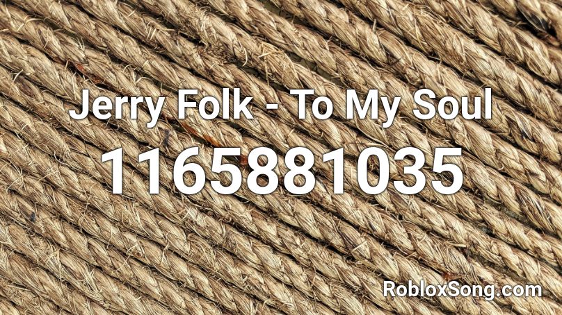 Jerry Folk - To My Soul Roblox ID