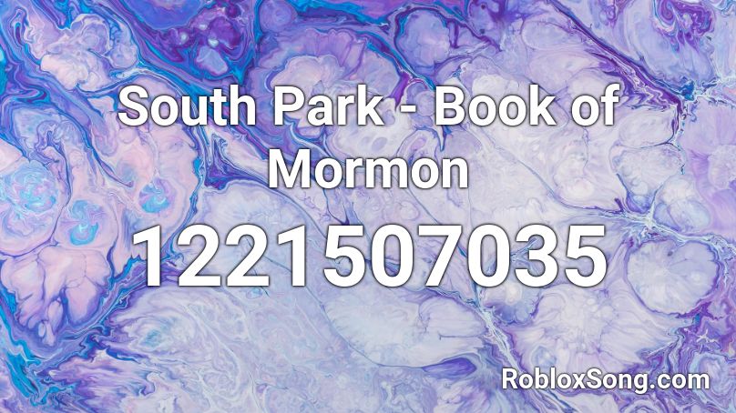 South Park Book Of Mormon Roblox Id Roblox Music Codes - roblox south park