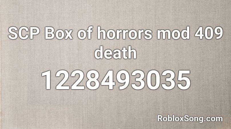 SCP Box of horrors mod 409 death Roblox ID
