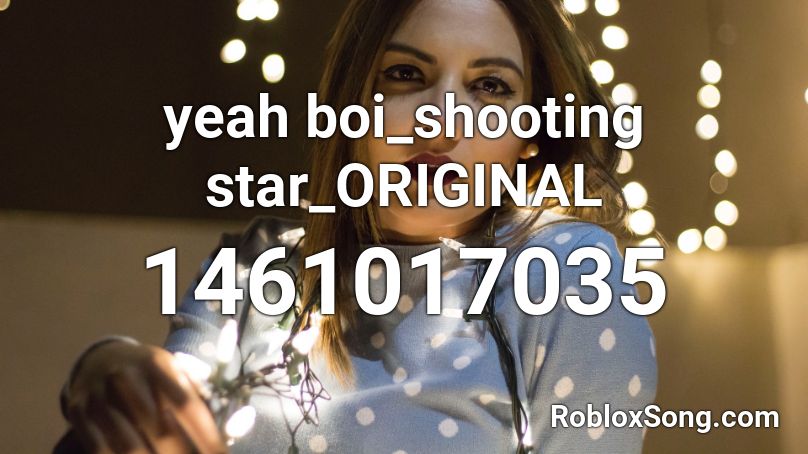 yeah boi_shooting star_ORIGINAL Roblox ID
