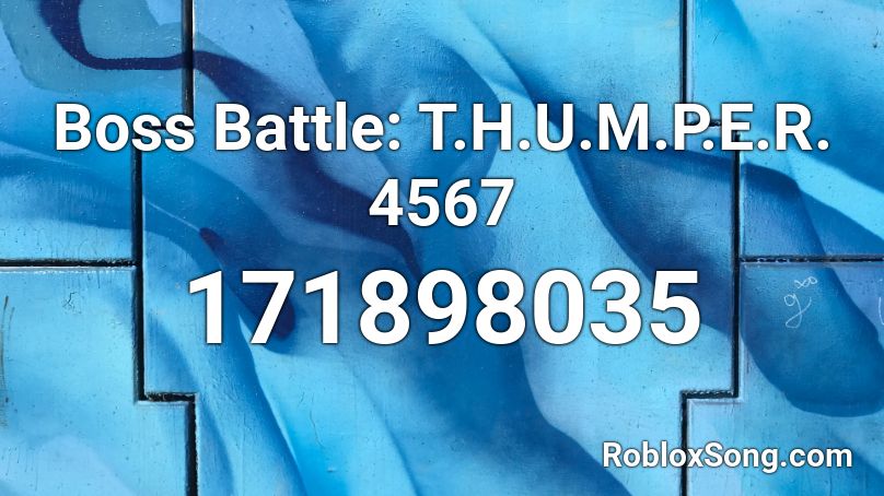 Boss Battle: T.H.U.M.P.E.R. 4567 Roblox ID