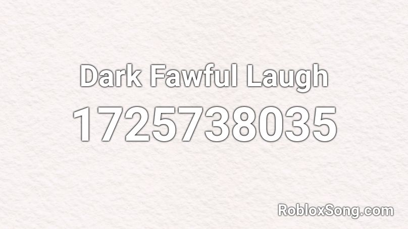 Dark Fawful Laugh Roblox ID