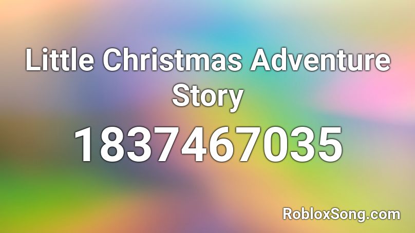 Little Christmas Adventure Story Roblox ID