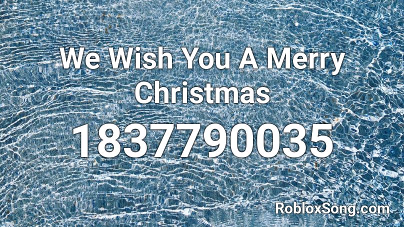 We Wish You A Merry Christmas Roblox ID