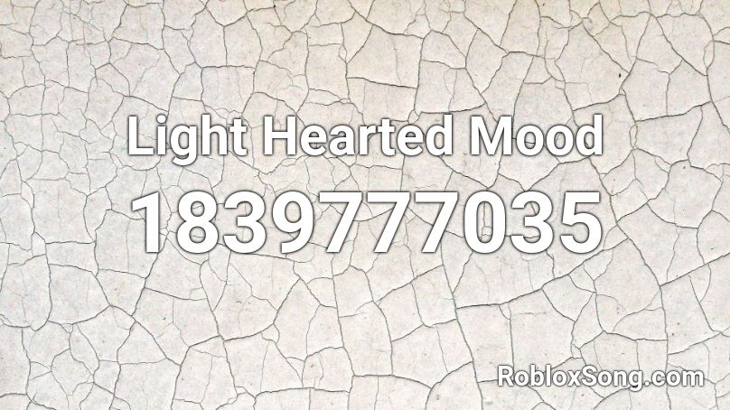 Light Hearted Mood Roblox ID