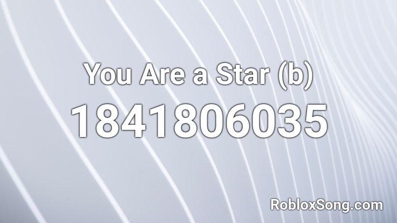 You Are a Star (b) Roblox ID