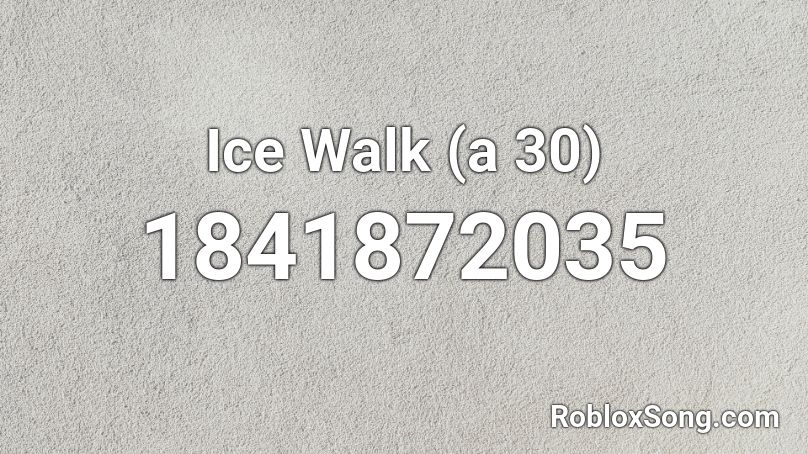 Ice Walk (a 30) Roblox ID