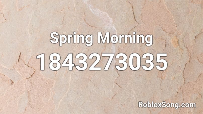 Spring Morning Roblox ID