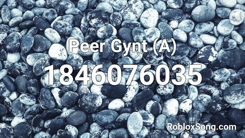 Peer Gynt (A) Roblox ID