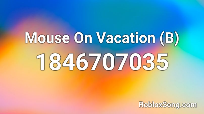 Mouse On Vacation (B) Roblox ID