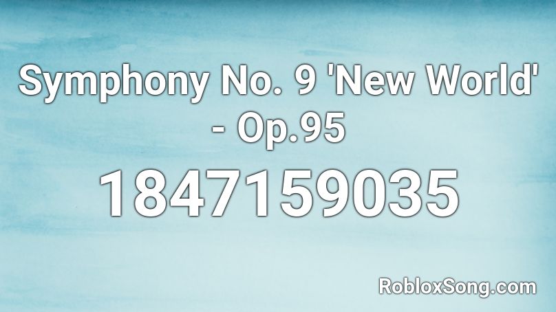 Symphony No. 9 'New World' - Op.95 Roblox ID