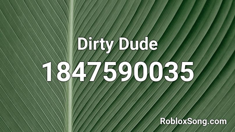 Dirty Dude Roblox ID