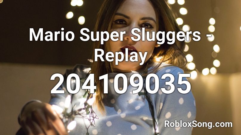 Mario Super Sluggers - Replay  Roblox ID