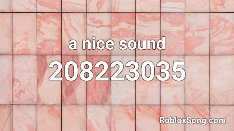 a nice sound Roblox ID