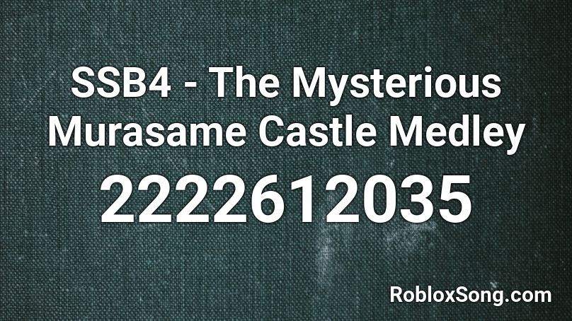 SSB4 - The Mysterious Murasame Castle Medley Roblox ID